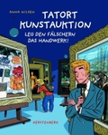 Tatort Kunstauktion : leg den Fälschern das Handwerk!