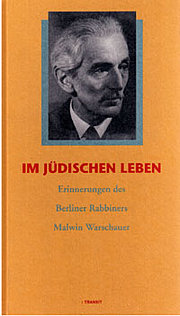 Im jüdischen Leben. Erinnerungen des Berliner Rabbiners Malwin Warschauer 