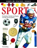 Sport: Geschichte, Technik und Regeln von über 50 Disziplinen