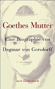 Goethes Mutter: Eine Biographie (insel taschenbuch)