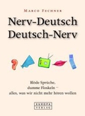 Nerv-Deutsch /Deutsch-Nerv: Blöde Sprüche, dumme Floskeln - alles, was wir nicht mehr hören wollen