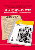 50 Jahre Das Argument. Kritisch-intellektuelles Engagement heute