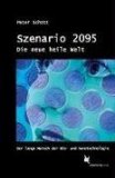 Szenario 2095. Die neue heile Welt: Der lange Marsch der Nano- und Biotechnologie 