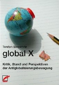 global x. Kritik, Stand und Perspektiven der Antiglobalisierungsbewegung 