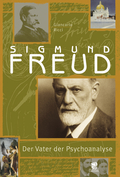 Sigmund Freud. Der Vater der Psychoanalyse