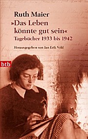 "Das Leben könnte gut sein": Tagebücher 1933 bis 1942 - Herausgegeben von Jan Erik Vold