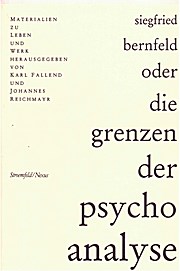 Siegfried Bernfeld: Oder die Grenzen der Psychoanalyse. Materialien zu Leben und Werk (Nexus)