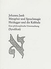 Metapher und Sprachmagie - Heidegger und die Kabbala. Eine philosophische Untersuchung.