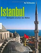 Istanbul: Metropole zwischen den Welten. Ein Bildband