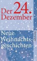 Der 24. Dezember: Neue Weihnachtsgeschichten (suhrkamp taschenbuch)