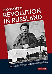 Revolution in Russland: Ausgewählte Schriften zur Russischen Revolution (Marxistische Schriften)