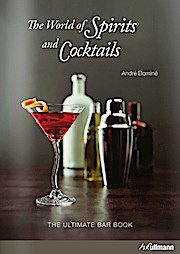 The World Of Spirits And Cocktails: The Ultimate Bar Book