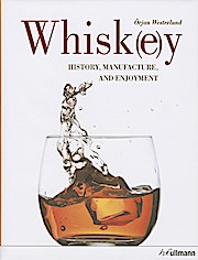 Whiskey: History, Manufacture, and Enjoyment