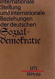 Internationale Stellung und internationale Beziehungen der deutschen Sozialdemokratie 1871-1895/96