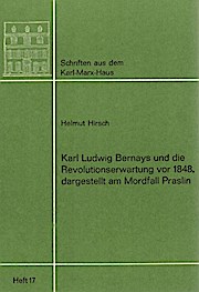 Karl Ludwig Bernays und die Revolutionserwartung vor 1848, dargestellt am Mordfall Praslin