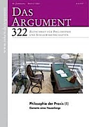 DAS ARGUMENT 322 Heft 2/2017  59. Jahrgang  Philosophie der Praxis. Elemente eines Neuanfangs
