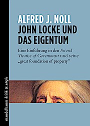 John Locke und das Eigentum: Eine Einführung in den Second Treatise of Government und seine great foundation of property