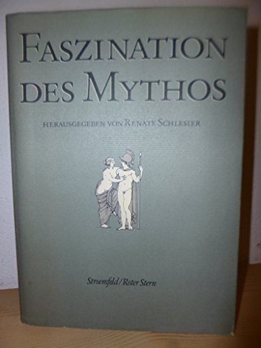 Faszination des Mythos: Studien zu antiken und modernen Interpretationen