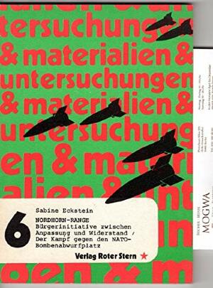 Nordhorn-Range: Burgerinitiativen zwischen Anpassung u. Widerstand, der Kampf gegen d. NATO-Bombenabwurfplatz (Untersuchungen und Materialien   6) (German Edition)