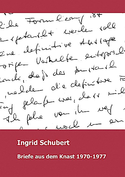 Ingrid Schubert Briefe aus dem Knast 1970-1977 (Kraftlinien)