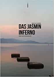 Das Jasmin-Inferno: Eine Fluchtgeschichte