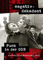 negativ-dekadent: Punk in der DDR
