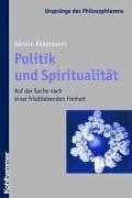 Politik und Spiritualität. Auf der Suche nach einer friedliebenden Freiheit;