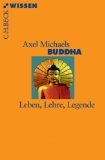 Buddha: Leben, Lehre, Legende