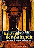 Das Antlitz der Wahrheit: 1000 Jahre Geschichte neu betrachtet