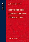 Jahrbuch für Historische Kommunismusforschung 2008: Enthält/including: The International Newsletter of Communist Studies XIV (2008), no 21