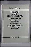 Hegel und Marx. Struktur und Modalität ihrer Begriffe politisch-sozialer Vernunft in terms einer ’Wirklichkeit’ der ’Einheit’ von ’allgemeinem’ und ’besonderem’ Interesse