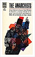 THE ANARCHISTS: From Diderot to Camus, from Thoreau to Vanzetti, a ringing roll-call of the great non-conformists and dissenters